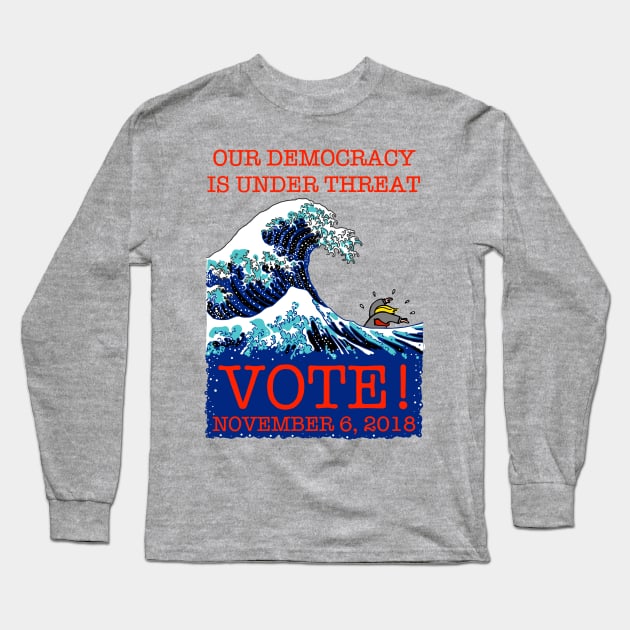 OUR DEMOCRACY IS UNDER THREAT (After Hokusai) Long Sleeve T-Shirt by SignsOfResistance